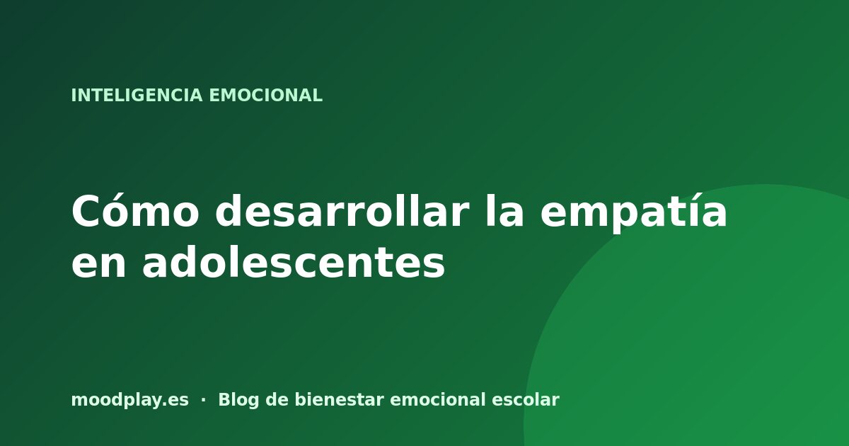 Portada del artículo: Cómo desarrollar la empatía en adolescentes